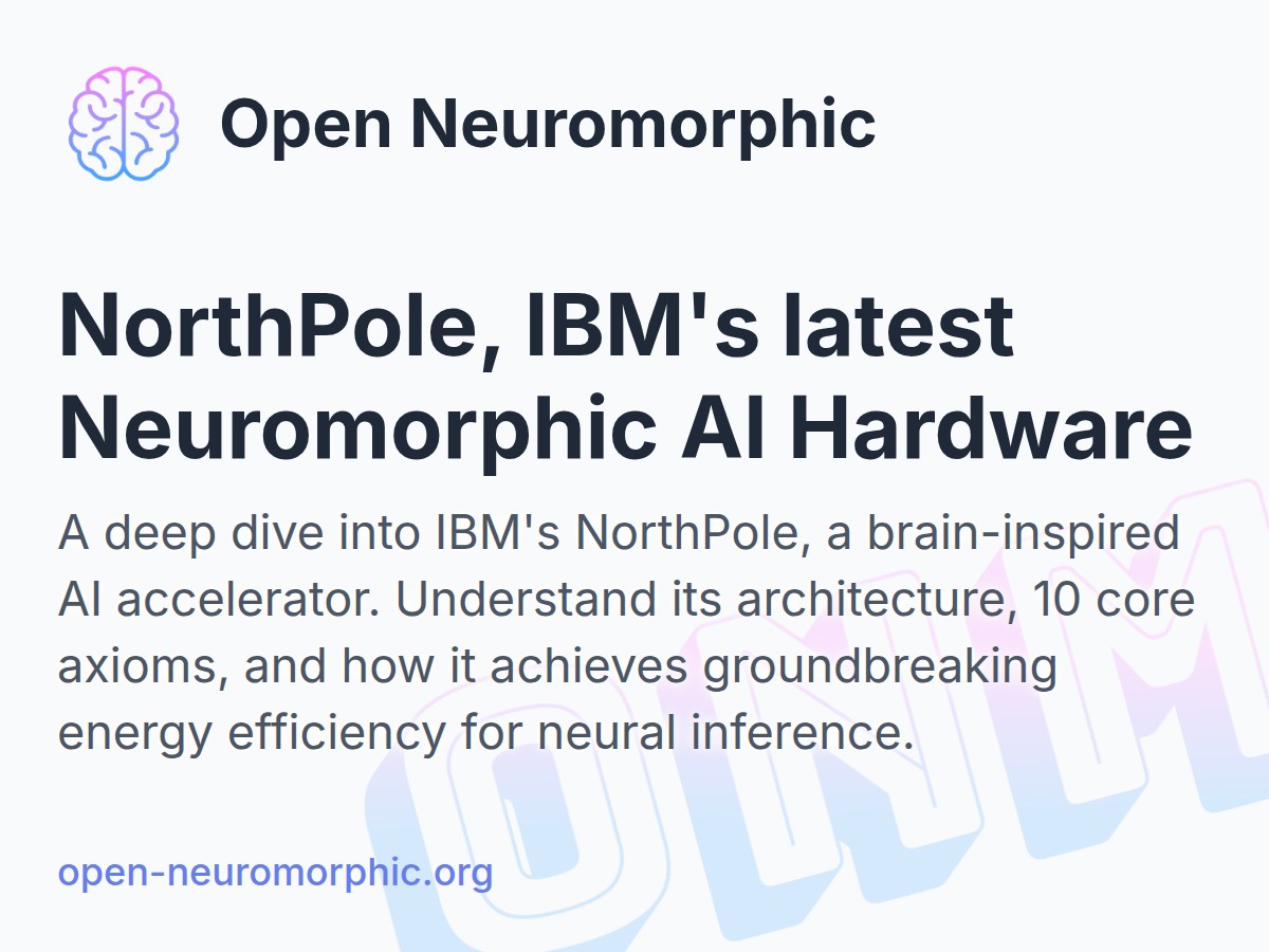 NorthPole, IBM's latest Neuromorphic AI Hardware - Open Neuromorphic