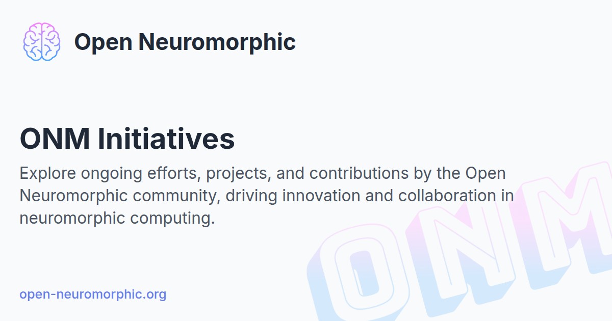 ONM Initiatives - Open Neuromorphic
